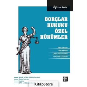 BORÇLAR HUKUKU GENEL HÜKÜMLER - ÖZEL BORÇ İLİŞKİLERİ - İSMAİL KAYAR