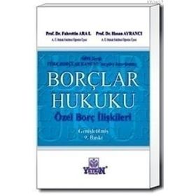 BORÇLAR HUKUKU ÖZEL BORÇ İLIŞKILERI - FAHRETTIN ARAL;HASAN AYRANCI