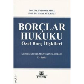 BORÇLAR HUKUKU ÖZEL BORÇ İLIŞKILERI - FAHRETTIN ARAL;HASAN AYRANCI