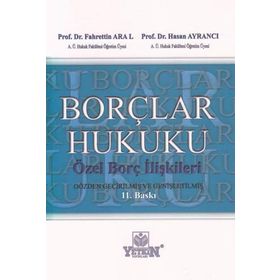 BORÇLAR HUKUKU ÖZEL BORÇ İLIŞKILERI - FAHRETTIN ARAL;HASAN AYRANCI