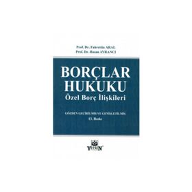 BORÇLAR HUKUKU ÖZEL BORÇ İLIŞKILERI - FAHRETTIN ARAL;HASAN AYRANCI
