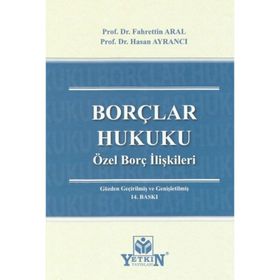BORÇLAR HUKUKU ÖZEL BORÇ İLIŞKILERI - FAHRETTIN ARAL;HASAN AYRANCI
