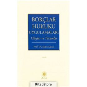 Borçlar Hukuku Uygulamaları - Şahin Akıncı