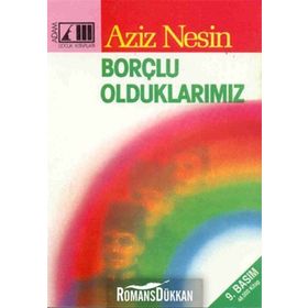 BORÇLU OLDUKLARIMIZ - AZIZ NESIN
