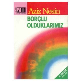 BORÇLU OLDUKLARIMIZ - AZIZ NESIN