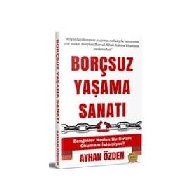 Borçsuz Yaşama Sanatı - Ayhan Özden