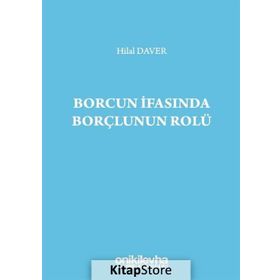 Borcun İfasında Borçlunun Rolü - Hilal Daver