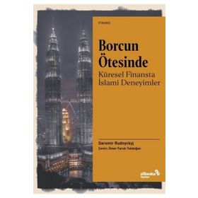 Borcun Ötesinde - Küresel Finansta İslami Deneyimler alBaraka Yayınları