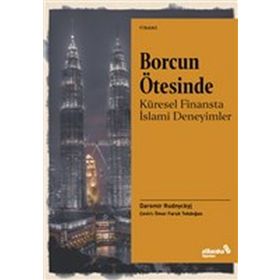 Borcun Ötesinde - Küresel Finansta İslami Deneyimler alBaraka Yayınları