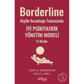 Borderline Kişilik Bozukluğu Tedavisinde İyi Psikiyatrik Yönetim Modeli El Kitabı - John G. Gunderson