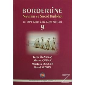 Borderline Narsisist ve Şizoid Kişilikler 10. BPT Mart 2012 Ders Notları 9 - Ahmet Çorak Betül Sezgin Mustafa Tuncer Tahir Özakkaş