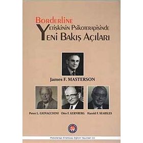 Borderline Yetişkinin Psikoterapisinde Yeni Bakış Açıları - James F. Masterson Peter L. Giovacchini Otto F. Kernberg Harold F. Searsles