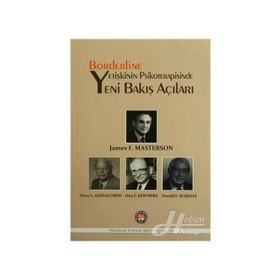 Borderline Yetişkinin Psikoterapisinde Yeni Bakış Açıları - James F. Masterson Peter L. Giovacchini Otto F. Kernberg Harold F. Searsles