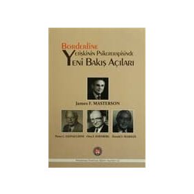 Borderline Yetişkinin Psikoterapisinde Yeni Bakış Açıları - James F. Masterson Peter L. Giovacchini Otto F. Kernberg Harold F. Searsles
