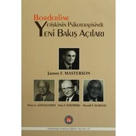 Borderline Yetişkinin Psikoterapisinde Yeni Bakış Açıları - James F. Masterson Peter L. Giovacchini Otto F. Kernberg Harold F. Searsles
