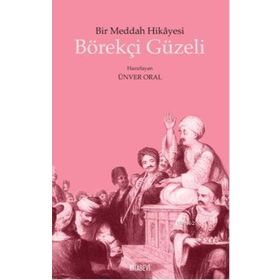 BÖREKÇİ GÜZELİ BIR MEDDAH HIKAYESI - ÜNVER ORAL