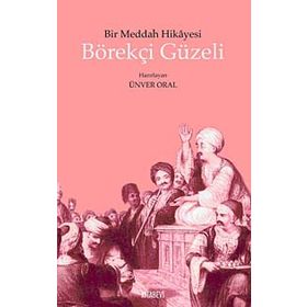 BÖREKÇİ GÜZELİ BIR MEDDAH HIKAYESI - ÜNVER ORAL
