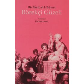 BÖREKÇİ GÜZELİ BIR MEDDAH HIKAYESI - ÜNVER ORAL