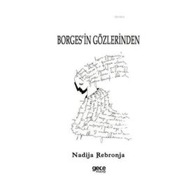 Borges'in Gözlerinden - Nadija Rebronja