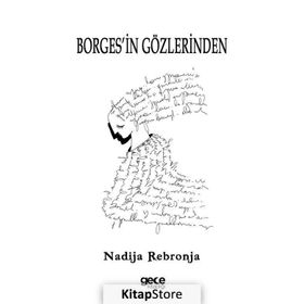 Borges'in Gözlerinden - Nadija Rebronja