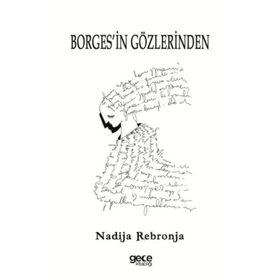 Borges'in Gözlerinden - Nadija Rebronja