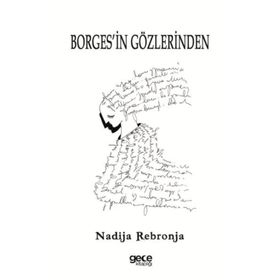 Borges'in Gözlerinden - Nadija Rebronja