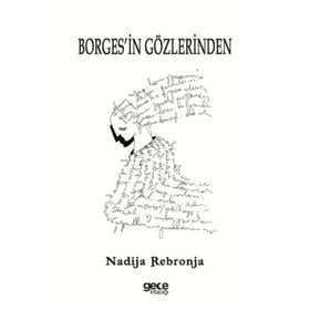 Borges'in Gözlerinden - Nadija Rebronja