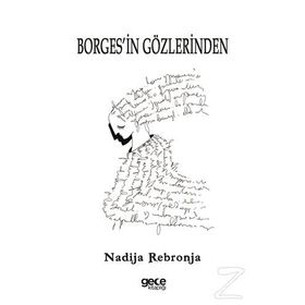 Borges'in Gözlerinden - Nadija Rebronja