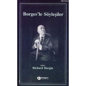 BORGES'LE SÖYLEŞİLER - RICHARD BURGIN