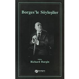 BORGES'LE SÖYLEŞİLER - RICHARD BURGIN