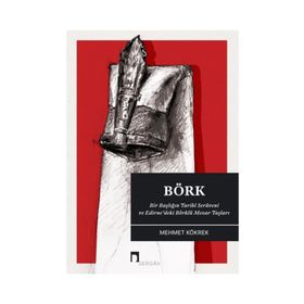 Börk & Bir Başlığın Tarihi Serüveni Ve Edirne’deki Börklü Mezar Taşları - Mehmet Kökrek