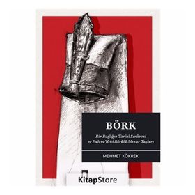 Börk & Bir Başlığın Tarihi Serüveni Ve Edirne’deki Börklü Mezar Taşları - Mehmet Kökrek