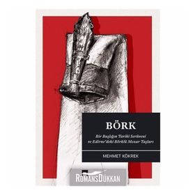 Börk & Bir Başlığın Tarihi Serüveni Ve Edirne’deki Börklü Mezar Taşları - Mehmet Kökrek
