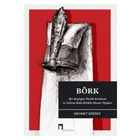 Börk & Bir Başlığın Tarihi Serüveni Ve Edirne’deki Börklü Mezar Taşları - Mehmet Kökrek
