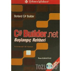 BORLAND C# BUILDER.NET BAŞLANGIÇ REHBERI, 231 ÖRNEK UYGULAMA CD'SI - İHSAN KARAGÜLLE