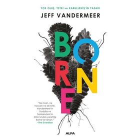 Borne: Yok Oluş Yetki ve Kabulleniş’in Yazarı - Jeff Vandermeer