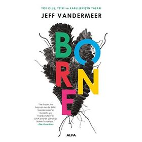 Borne: Yok Oluş Yetki ve Kabulleniş’in Yazarı - Jeff Vandermeer