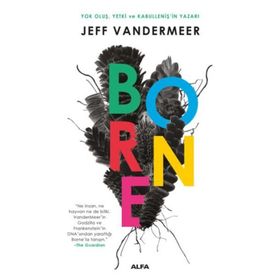 Borne: Yok Oluş Yetki ve Kabulleniş’in Yazarı - Jeff Vandermeer