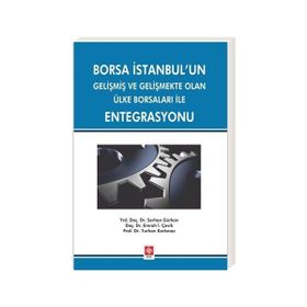 Borsa İstanbul’un Gelişmiş ve Gelişmekte Olan Ülke Borsaları ile Entegrasyonu - Emrah İ. Çevik Serhan Gürkan Turhan Korkmaz