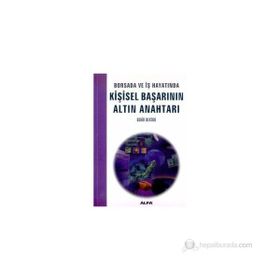 BORSADA VE İŞ HAYATINDA KİŞİSEL BAŞARININ ALTIN ANAHTARI - BEKIR BEKTUR