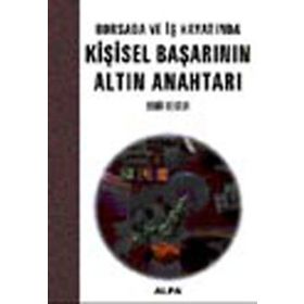 BORSADA VE İŞ HAYATINDA KİŞİSEL BAŞARININ ALTIN ANAHTARI - BEKIR BEKTUR