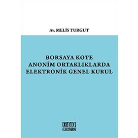 Borsaya Kote Anonim Ortaklıklarda Elektronik Genel Kurul - Melis Turgut