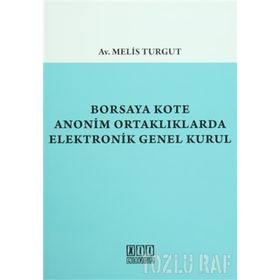 Borsaya Kote Anonim Ortaklıklarda Elektronik Genel Kurul - Melis Turgut