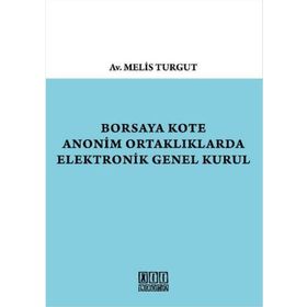 Borsaya Kote Anonim Ortaklıklarda Elektronik Genel Kurul - Melis Turgut