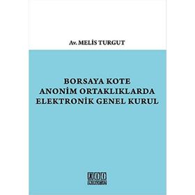 Borsaya Kote Anonim Ortaklıklarda Elektronik Genel Kurul - Melis Turgut