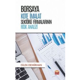 Borsaya Kote İmalat Sektörü Firmalarının Risk Analizi - Dilek Demirhan