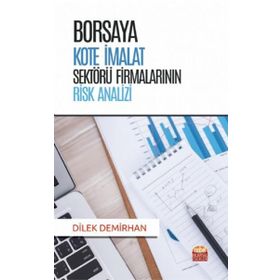 Borsaya Kote İmalat Sektörü Firmalarının Risk Analizi - Dilek Demirhan