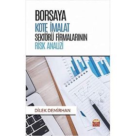 Borsaya Kote İmalat Sektörü Firmalarının Risk Analizi - Dilek Demirhan