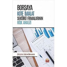 Borsaya Kote İmalat Sektörü Firmalarının Risk Analizi - Dilek Demirhan