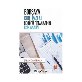 Borsaya Kote İmalat Sektörü Firmalarının Risk Analizi - Dilek Demirhan